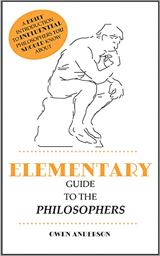 Elementary Guide to the Philosophers: Reality, Knowledge, and Value